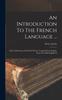 Книга An Introduction To The French Language ... : With A Dictionary Of All The Words, Translated Into English. From The Fifth English Ed