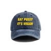 Eat Pussy Its Vegan Baseball Cap Summer Distressed Dad Hats Unisex Outdoor Adjustable Cotton Caps MZ-467