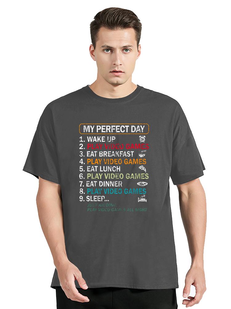 My Perfect Day Video Games Funny Cool Gamer T Shirts Summer Computer Graphic Clothes Streetwear Birthday Gifts Tshirt Unisex Tees