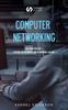 The Computer Networking : This Book Includes: Hacking for Beginners and Networking Hacking Book