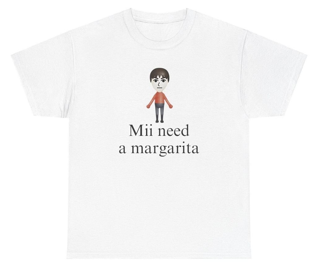 Mii Need A Margarita T Shirt Funny Meme Humor Silly Nostalgic Ironic Tee