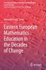 Книга Eastern European Mathematics Education In the Decades of Change