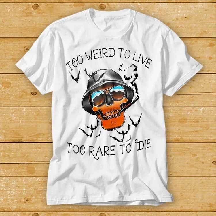 Hunter S Thompson Too Weird To Live Rare To Die Fear And Loathing T Shirt 1951