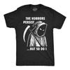 Mens Funny T Shirts Grim Reaper The Horrors Persist But so Do I Halloween Tee