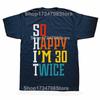 Funny 60th Birthday Gift TShirt Women Men So Happy Im 30 Twice Graphic Birthday Gift Custom Printed Short Sleeve Y2k Unisex