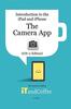 Книга The Camera App On the iPad and iPhone (iOS 11 Edition) : Introduction To the iPad and iPhone Series