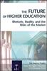 Книга The Future of Higher Education : Rhetoric, Reality, and the Risks of the Market