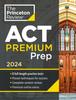 Книга Princeton Review ACT Premium Prep, 2024 : 8 Practice Tests + Content Review + Strategies