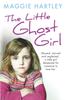 The The Little Ghost Girl : Abused, Starved and Neglected, Little Ruth Is Desperate for Someone To Love Her Book