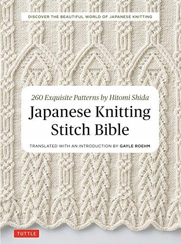 Japanese knitting stitch bible: 260 exquisite patterns by hitomi shida