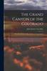 Книга The Grand Canyon of the Colorado : Recurrent Studies In Impressions and Appearances