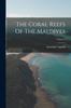 Книга The Coral Reefs Of The Maldives; Volume 2