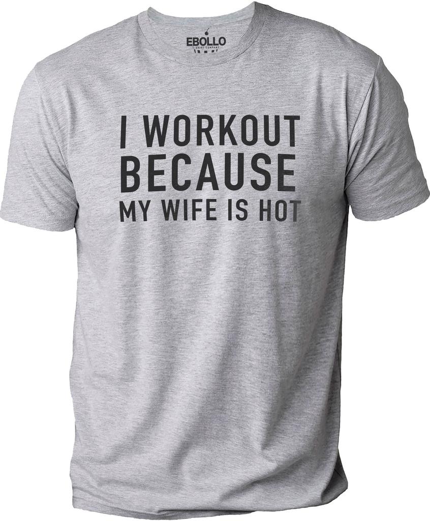 Funny Men's Workout T-Shirt – 'I Exercise Because My Wife is Hot' Novelty Tee Unisex T-Shirt