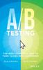 The A / B Testing : The Most Powerful Way To Turn Clicks Into Customers Book