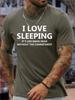 Unisexs I Love Sleeping It Is Like Being Dead Without The Commitunisext Funny Graphic Print Cotton Casual Text Letters Tshirt
