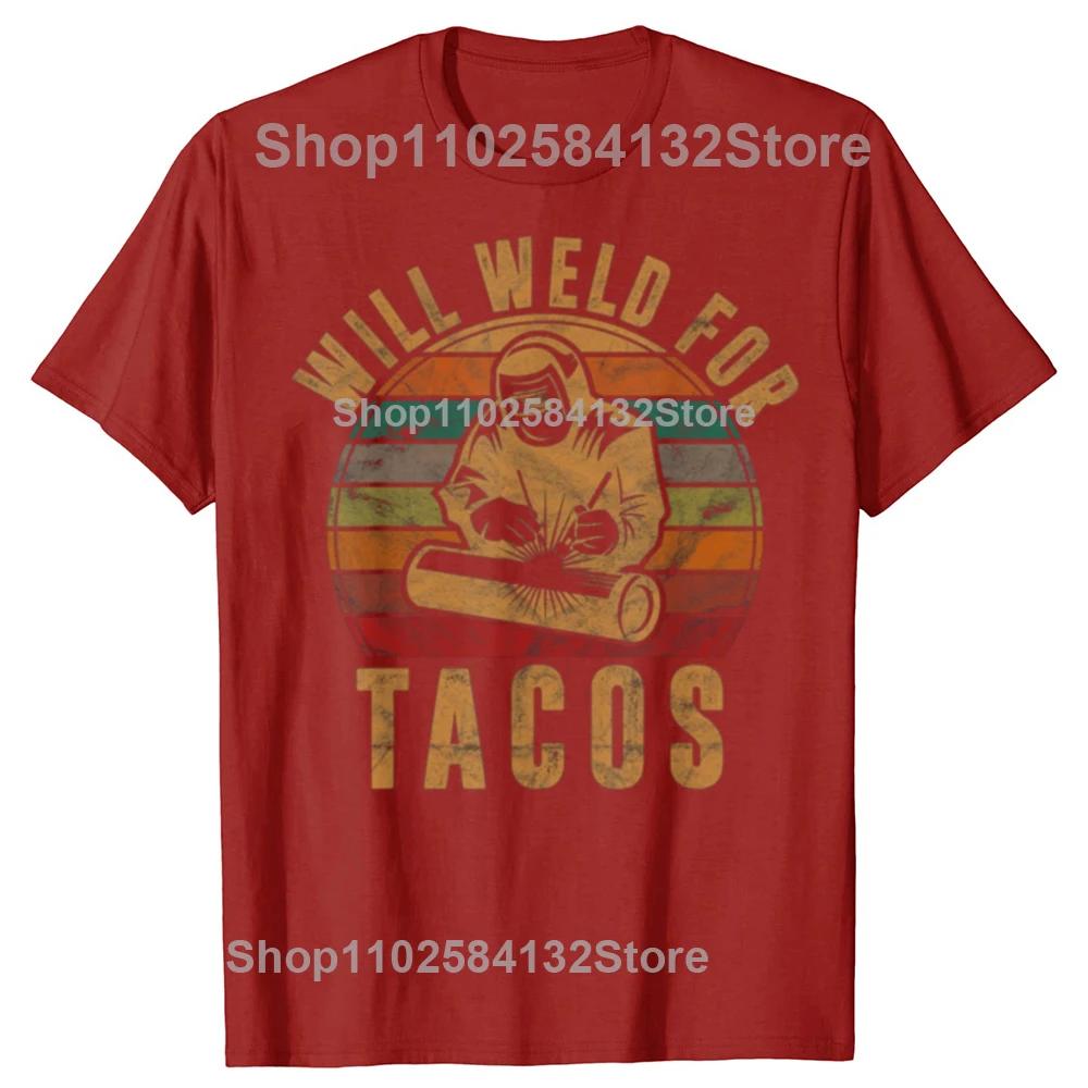 Will Weld for Tacos Welder Gift Funny Welding Graphic T-shirts Fashion Casual Tshirt 100% Cotton Loose Oversized T Shirt