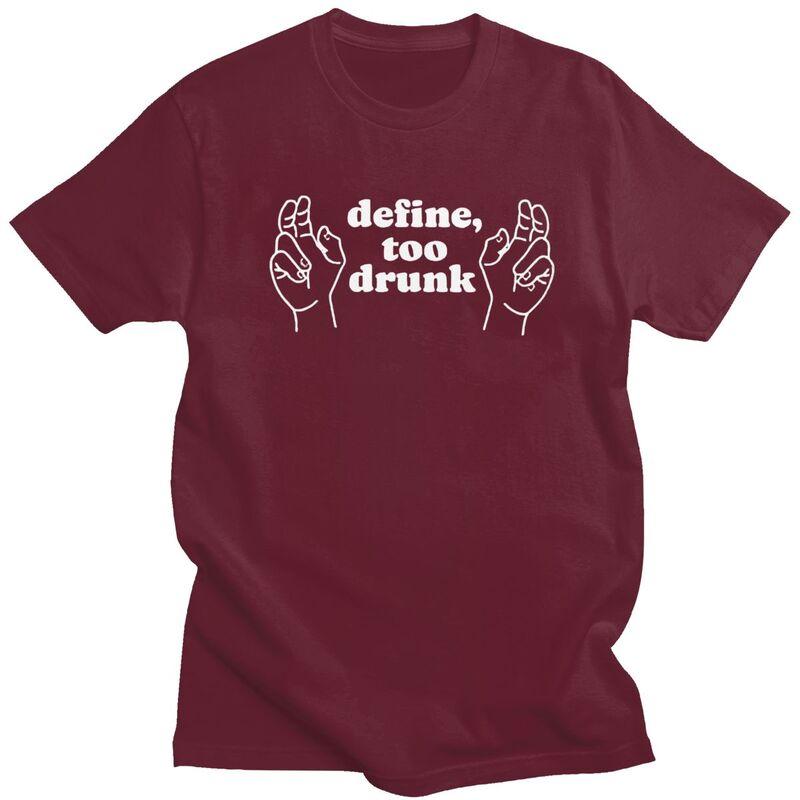 Define Too Drunk TShirt 100 Cotton Tee Tops Summer Round Neck Funny Sarcastic Saying Tshirts Fashion Short Sleeve Clothing