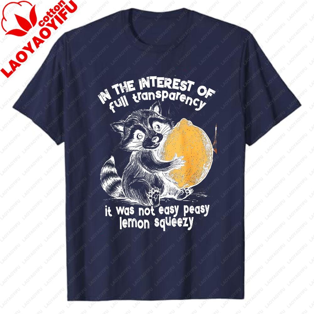 Lemon Squeezy Funny Sarcastic Raccoon Snarky Retro In The Interest Of Full Transparency It Was Not Easy Orlginal Cartoons Tee