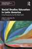 Книга Social Studies Education In Latin America : Critical Perspectives from the Global South
