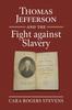 Книга Thomas Jefferson and the Fight Against Slavery