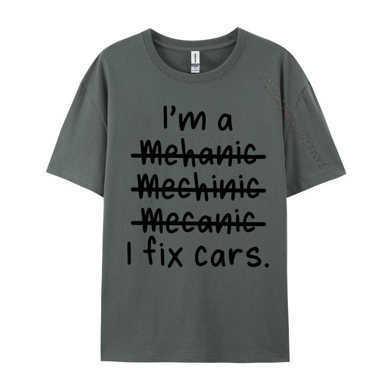 I Am A Mechanic And I Fix Cars T-shirt 2024 New Casual T Shirt Tops T Shirt for  Tees Letter Print