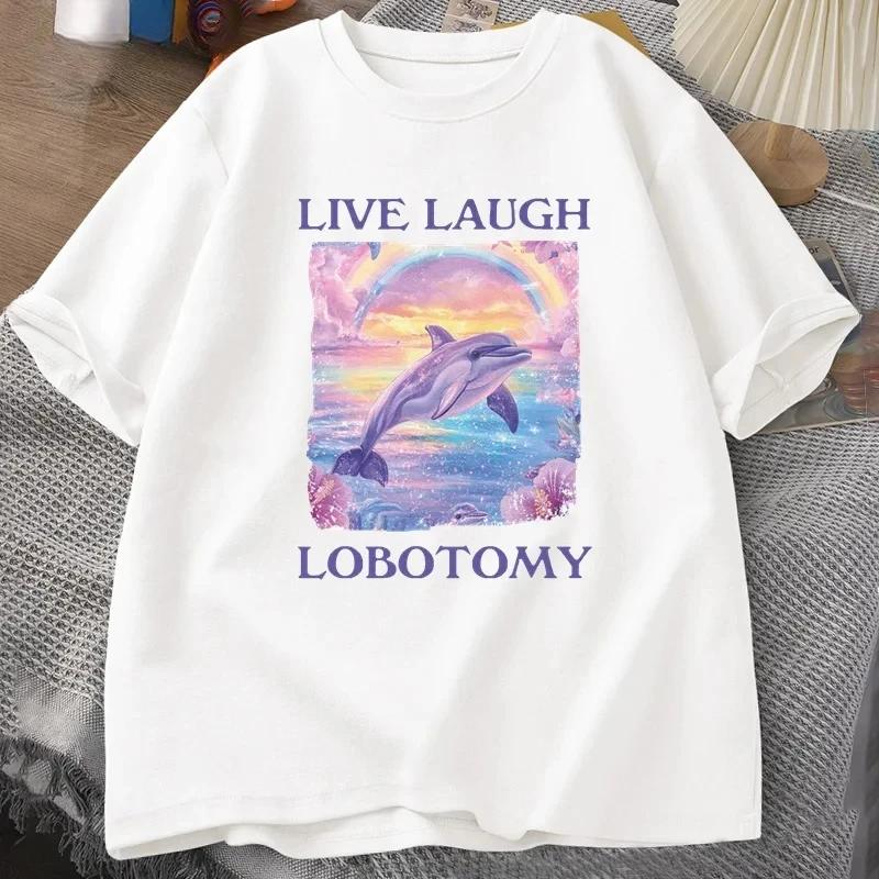 2025 Live Laugh Lobotomy T Shirt Men Funny Dolphin Meme T-shirt Silly Weird Short Sleeve Tshirt Unisex Printed T-shirt Tops