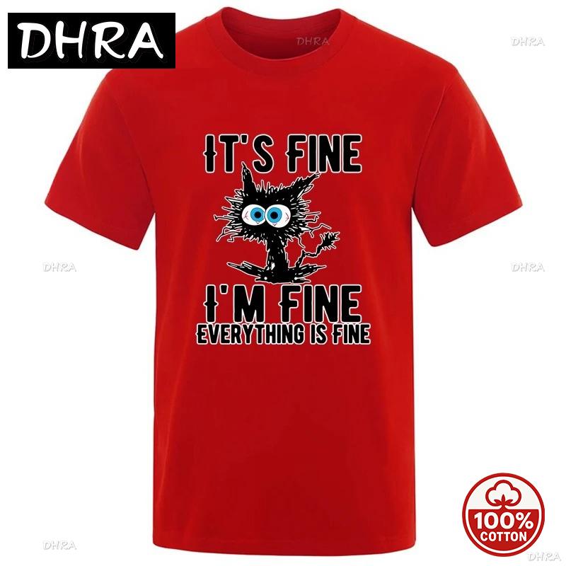 Funny Its Fine Im Fine Everything Is Fine Cat Graphic 100cotton Tshirt Sarcastic Humor Tee Unisex Unisex Loose Soft Casual Tops