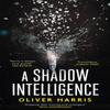 A Shadow Intelligence by Oliver Harris Paperback Book 9780349142968