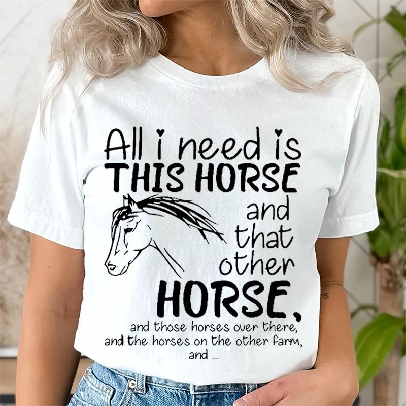 Wild Horse T-shirts for Women Summer Fashion Short Sleeve Tees Tops All I Need Is This Horse Print Ladies Round Neck T Shirt