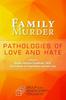 Книга Family Murder : Pathologies of Love and Hate