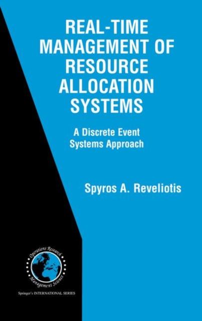 The Real-Time Management of Resource Allocation Systems : A Discrete Event Systems Approach : 79 Book