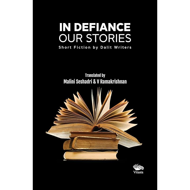 In Defiance: Our Stories Short Fiction by Dalit Writers