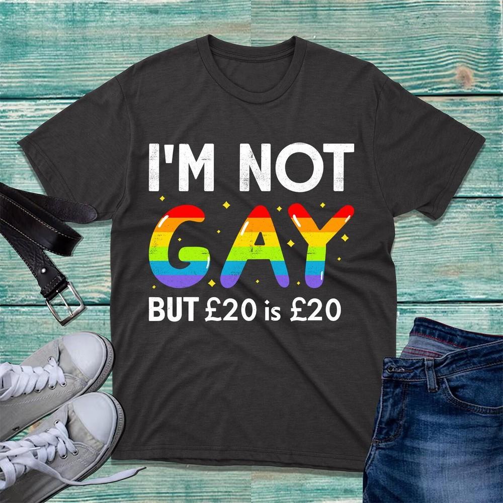 Im Not Gay But 20 Is 20 Tshirt Funny Lgbt Gay Pride Joke Lesbians Unisex Top