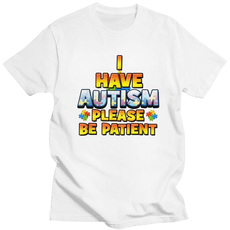 Autism Awareness I Have Autism Please Be Patient T Shirt Men Women Short Sleeves Clothing Loose Fit 100 Cotton Tee Tops