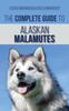 Книга The Complete Guide To Alaskan Malamutes Finding Training Properly Exercising Gr - Hardback