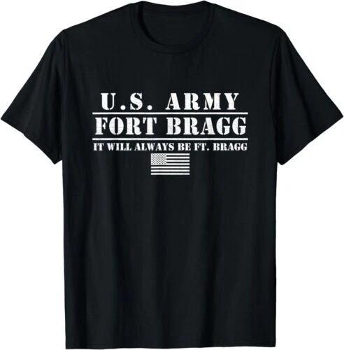 NEW LIMITED U.S Army Fort Bragg It Will Always Be Ft. Bragg T-Shirt