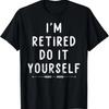 Я на пенсии сделай сам Смешная шутка Саркастическая футболка для выхода на пенсию