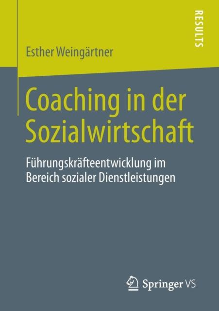 The Coaching In Der Sozialwirtschaft : Fuhrungskrafteentwicklung Im Bereich Sozialer Dienstleistungen Book