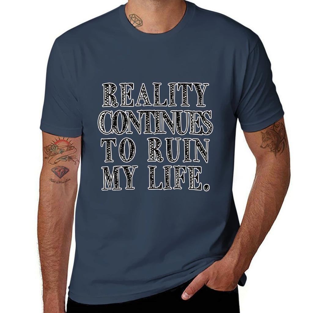 Reality Continues To Ruin My Life Tshirt Basic Solid Color Short Sleeve Tshirt