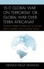 Книга 'Is It Global War On Terrorism' or Global War Over Terra Africana? : The Ruse Imperial Powers Use To Occupy Africa Militarily for Economic Gains