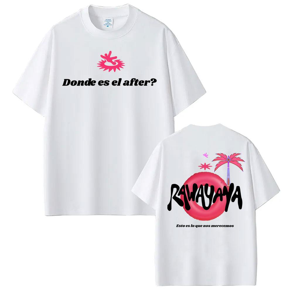 Rawayana Donde Es El After Album Tour Graphic Tshirts Unisexs Clothing Fashion Retro Gothic T Shirts Casual 100 Cotton T Shirt