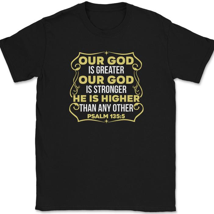 Our God Is Greater Our God Is Stronger T-Shirt Christian Worship Jesus Tee