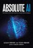 Книга Absolute AI : The Evolution of the Human Experience Through Artificial Intelligence