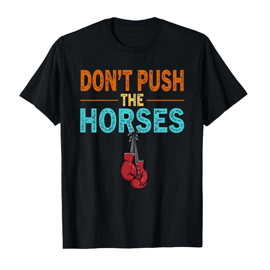 2025 Summer Dont Push The Horses Funny Meme Quote for Sarcastic Minds 100 Pure Cotton Printed Tshirt Men Women Short Sleeve
