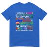 I Literally Want My Tax Dollars To Support National Parks TShirt