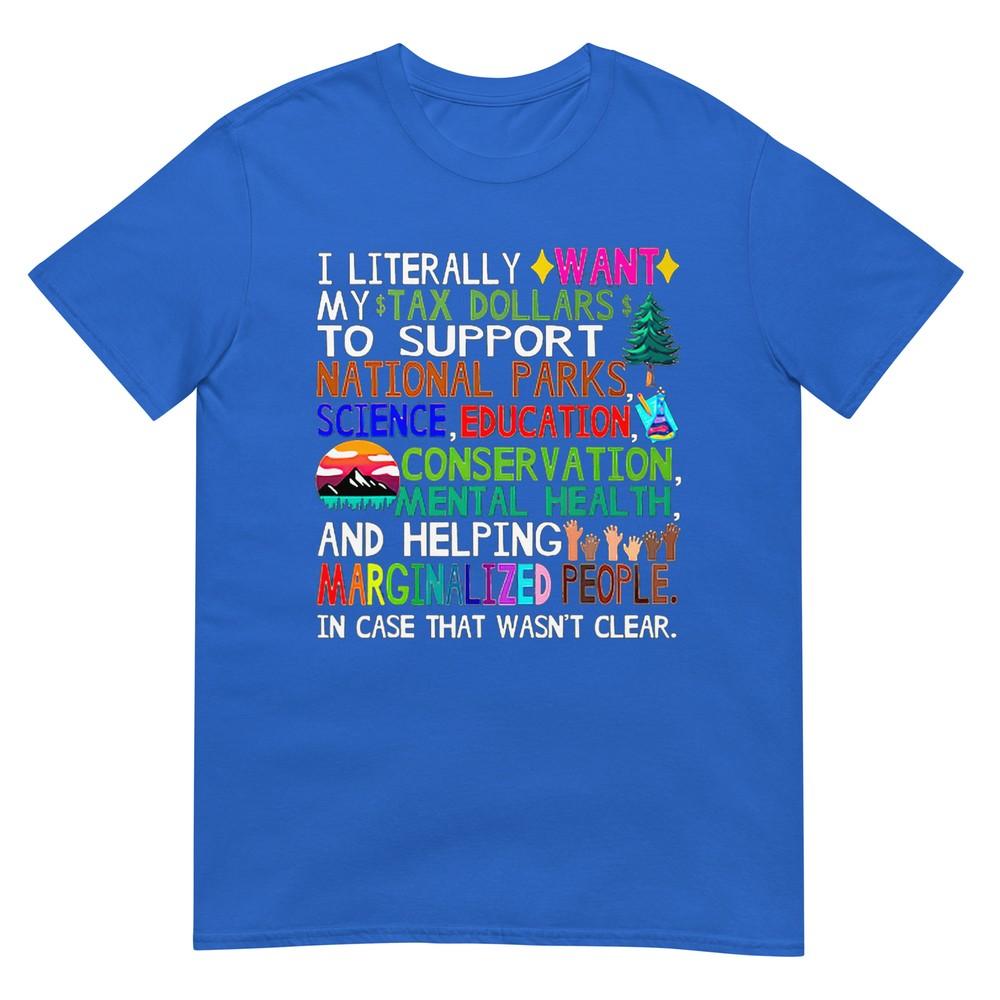 I Literally Want My Tax Dollars To Support National Parks TShirt