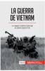 Книга La Guerra De Vietnam : Un Tragico Conflicto Fratricida En Plena Guerra Fria