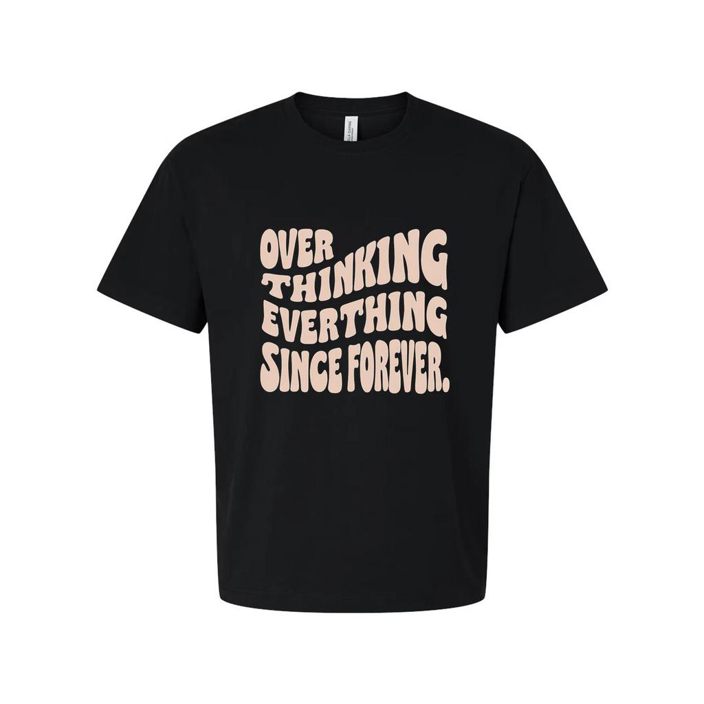 Unisex Cotton T Shirt With Over Thinking Everything Since Forever Graphic Print