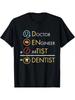 Doctor Engineer Artist = Dentist Funny Dental T-Shirt T-Shirt