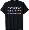 LGBT Proud Ally I'll Be There For You, Pride Month Unisex T-Shirt